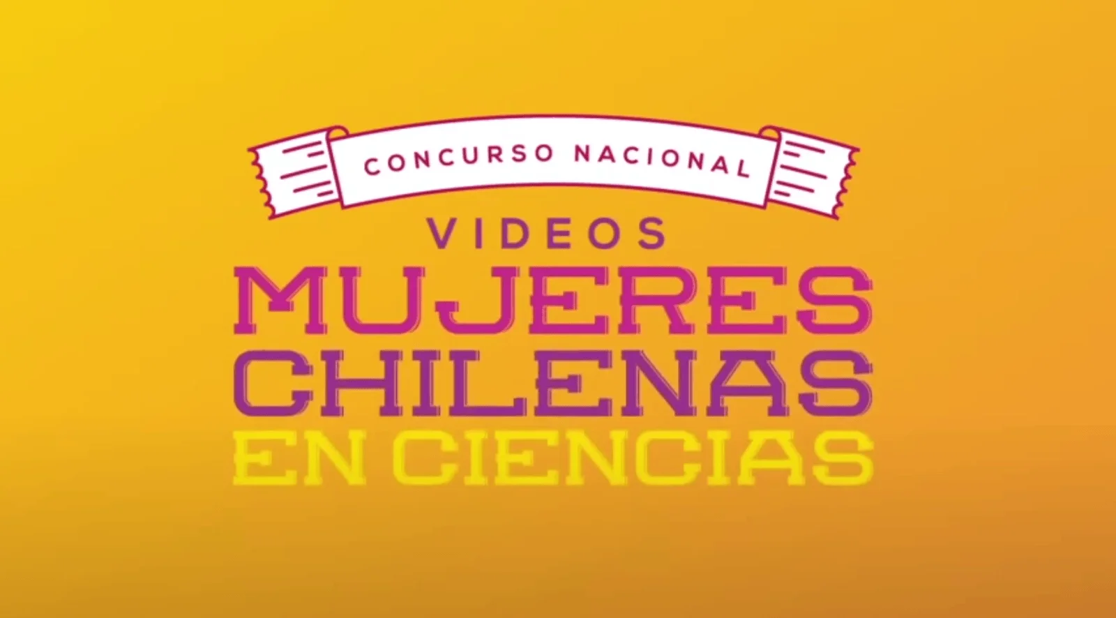 Afiche del Concurso Nacional de Videos Mujeres Chilenas en Ciencias sobre fondo amarillo.