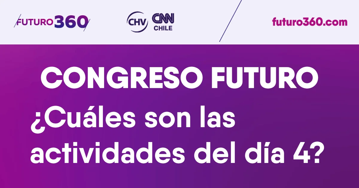 Gráfica del Congreso Futuro con la pregunta: ¿Cuáles son las actividades del día 4?, con logos de Futuro360, CHV y CNN Chile.